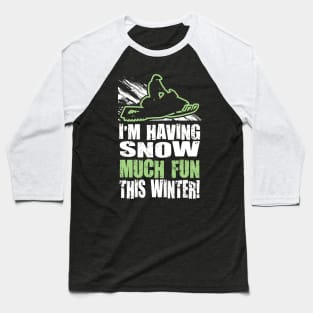 Im Having Snow Much Fun This Winter Baseball T-Shirt